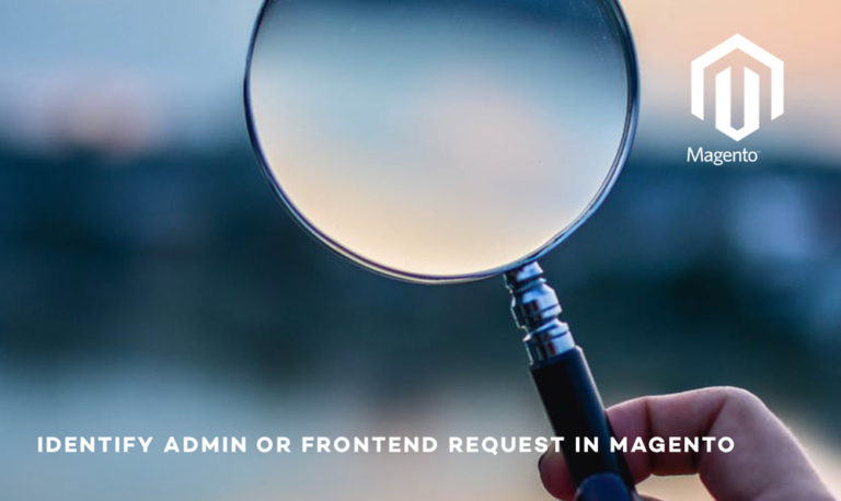 IDENTIFY ADMIN OR FRONTEND REQUEST IN MAGENTO