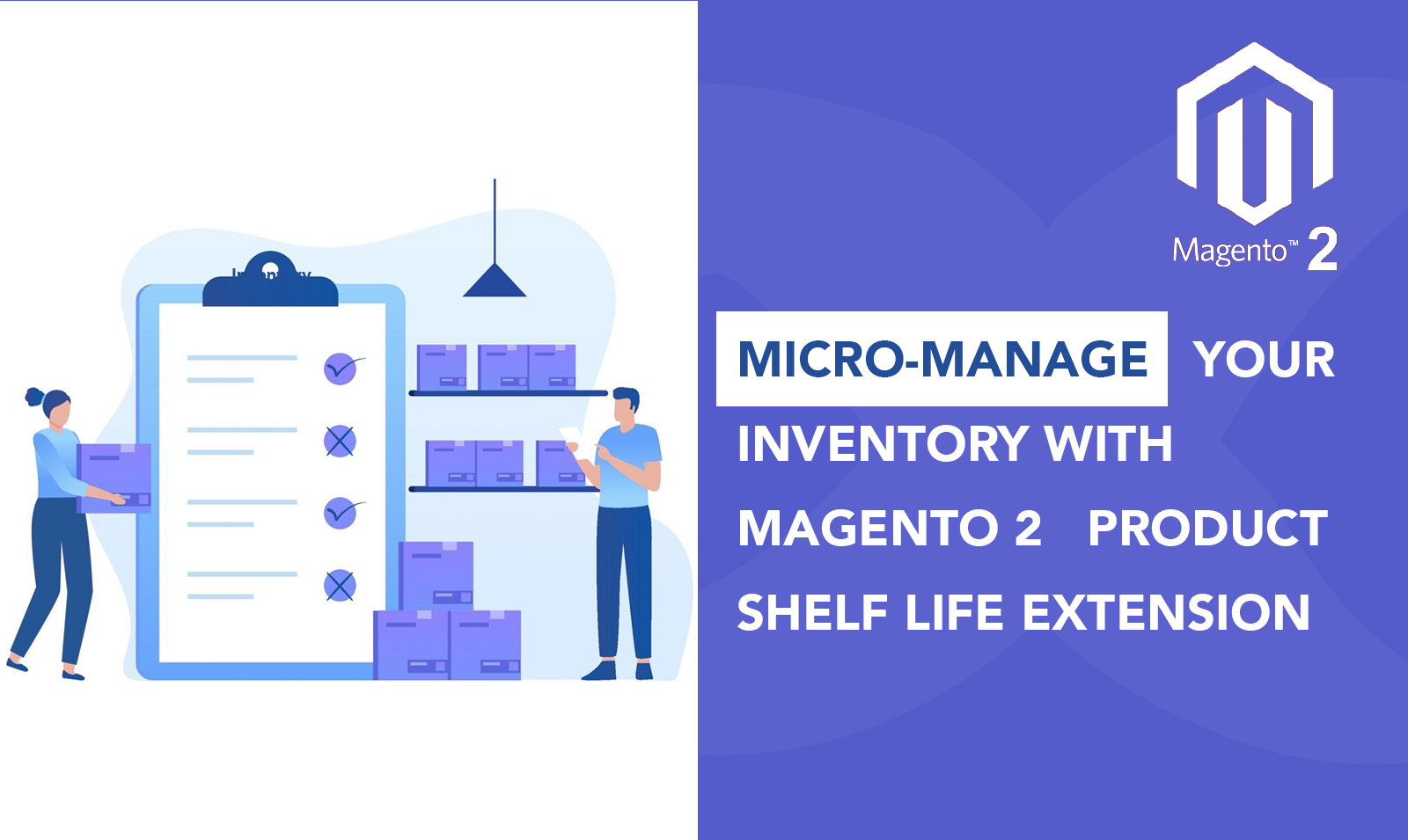 Micro-Manage Your Inventory with Magento 2 Product Shelf Life Extension